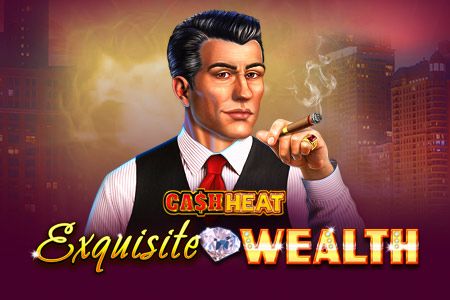 Exquisite Wealth Cash Heat